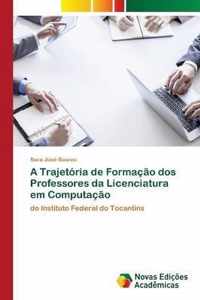 A Trajetoria de Formacao dos Professores da Licenciatura em Computacao