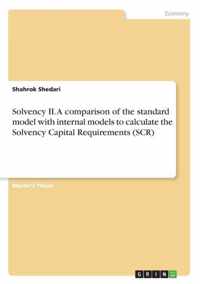 Solvency II. A comparison of the standard model with internal models to calculate the Solvency Capital Requirements (SCR)