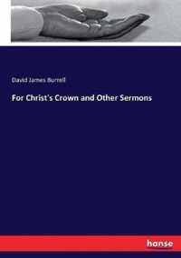 For Christ's Crown and Other Sermons