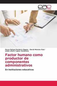 Factor humano como productor de componentes administrativos