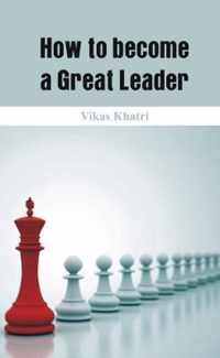 How to become a Great Leader