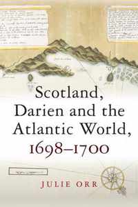 Scotland, Darien and the Atlantic World, 1698-1700