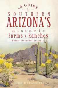 A Guide to Southern Arizona's Historic Farms & Ranches