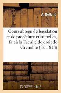 Cours Abrege de Legislation Et de Procedure Criminelles, Fait A La Faculte de Droit de Grenoble