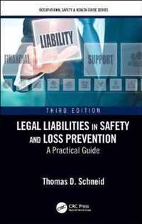 Legal Liabilities in Safety and Loss Prevention: A Practical Guide, Third Edition