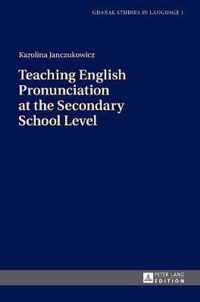 Teaching English Pronunciation at the Secondary School Level