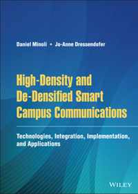 High-Density and De-Densified Smart Campus Communications - Technologies, Integration, Implementation and Applications