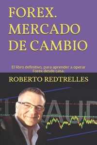 FOREX Mercado de Cambio. El libro definitivo para aprender a operar Forex desde casa.