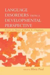 Language Disorders from a Developmental Perspective: Essays in Honor of Robin S. Chapman