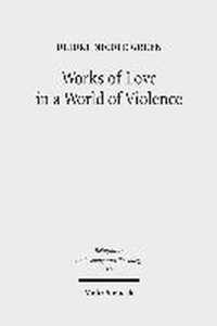 Works of Love in a World of Violence