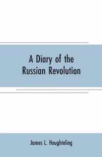 A diary of the Russian revolution