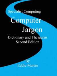 Computer Jargon Dictionary and Thesaurus