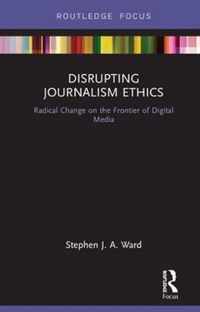 Disrupting Journalism Ethics