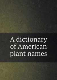 A dictionary of American plant names