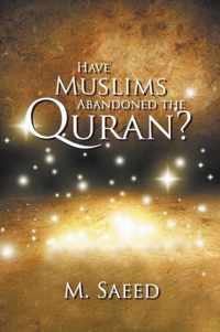 Have Muslims Abandoned the Quran?