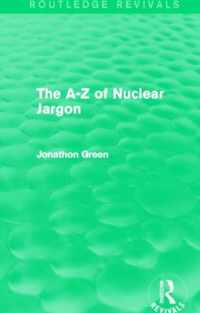 The a - Z of Nuclear Jargon (Routledge Revivals)