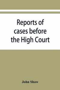 Reports of cases before the High Court and circuit courts of justiciary in Scotland, during the years 1848,1849,1850,1851,1852