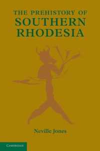 The Prehistory of Southern Rhodesia