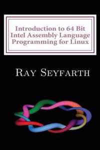 Introduction to 64 Bit Intel Assembly Language Programming for Linux