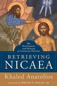 Retrieving Nicaea - The Development and Meaning of Trinitarian Doctrine