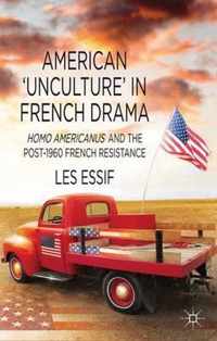 American 'Unculture' in French Drama