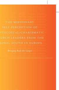 The Missionary Self-Perception of Pentecostal/Charismatic Church Leaders from the Global South in Europe: Bringing Back the Gospel
