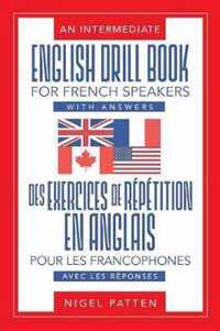 An Intermediate English Drill Book for French Speakers, with Answers