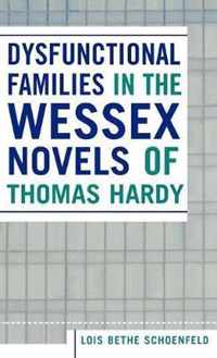 Dysfunctional Families in the Wessex Novels of Thomas Hardy