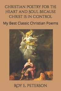 Christian Poetry for the Heart and Soul Because Christ is in Control