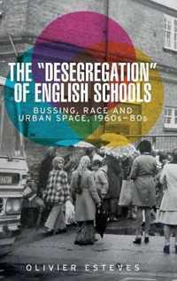 The 'Desegregation' of English Schools Bussing, Race and Urban Space, 1960s80s