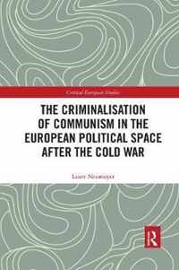 The Criminalisation of Communism in the European Political Space after the Cold War