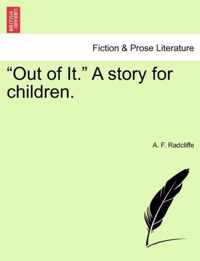 Out of It. a Story for Children.