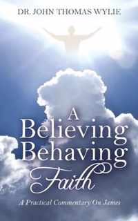 A Believing Behaving Faith