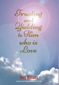 Trusting and Yielding to Him who is Love