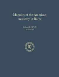 Memoirs of the American Academy in Rome, Vol. 59 (2014) / 60 (2015)