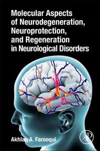 Molecular Aspects of Neurodegeneration, Neuroprotection, and Regeneration in Neurological Disorders