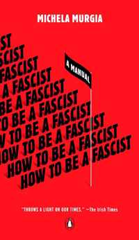 How to Be a Fascist A Manual