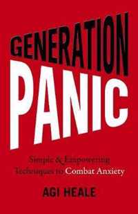 Generation Panic - Simple & Empowering Techniques to Combat Anxiety