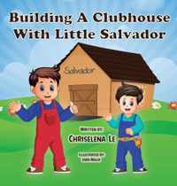 Building a Clubhouse with Little Salvador