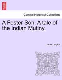 A Foster Son. a Tale of the Indian Mutiny.