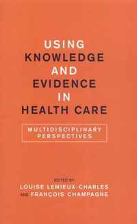 Using Knowledge And Evidence In Health Care