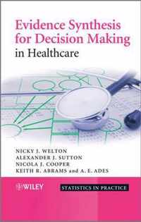 Evidence Synthesis for Decision Making in Healthcare