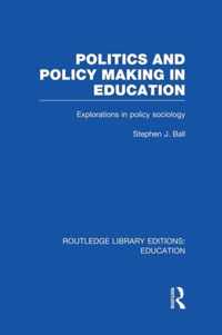 Politics and Policy Making in Education