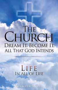 The Church Dream It. Become It. All That God Intends