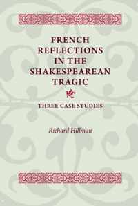 French Reflections in the Shakespearean Tragic