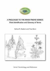 A Prologue to the Series: Plant Identification and Glossary of Terms: River Friend