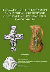 Excavation of the Late Saxon and Medieval Churchyard of St Martin's, Wallingford, Oxfordshire