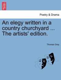 An Elegy Written in a Country Churchyard ... the Artists' Edition.