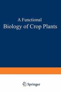 A Functional Biology of Crop Plants