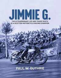 JIMMIE G. - The extraordinary life and tragic death of a Scottish motorcycle racing champion